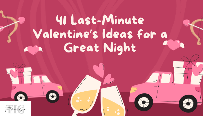 41 Last-Minute Valentine’s Ideas for a Great Night