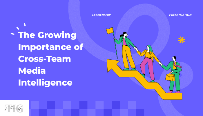 The Growing Importance of Cross-Team Media Intelligence